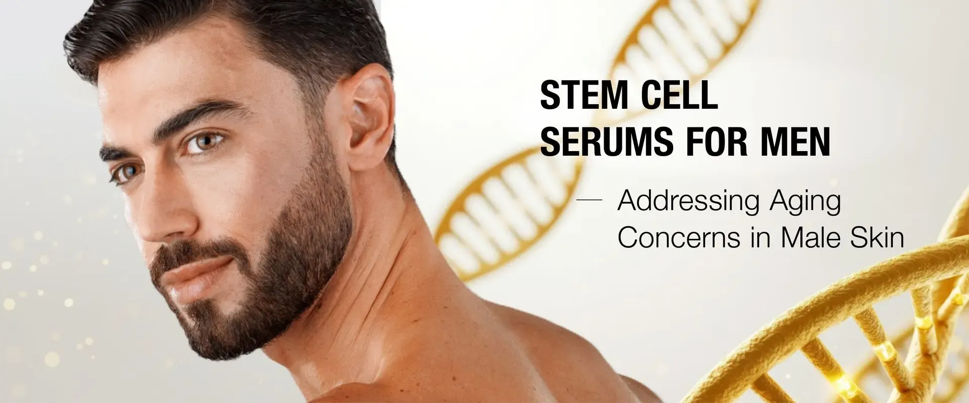Stem Cell Serums for Men: Addressing Aging Concerns in Male Skin